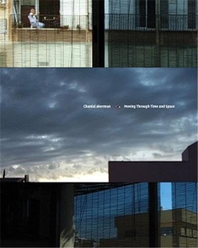 Chantal Akerman Moving Through Time and Space