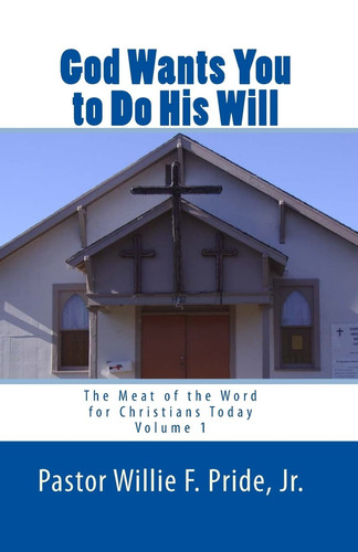 God Wants You To Do His Will The Meat Of The Word For Christians Today