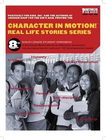 Character in Motion! Real Life Stories Series Eight Grade Student Workbook