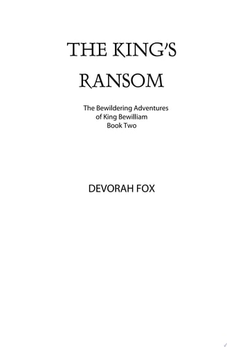 The King's Ransom The Bewildering Adventures of King Bewilliam Book Two