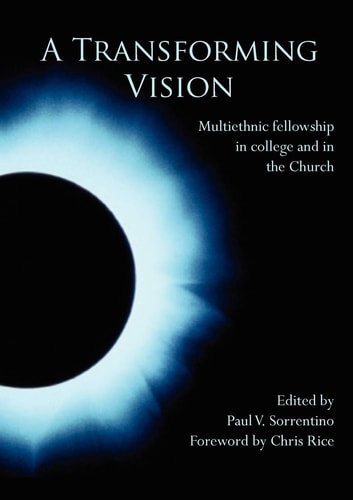A Transforming Vision Multiethnic Fellowship in College and in the Church