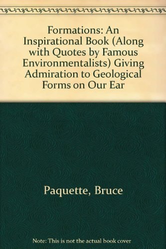Formations An Inspirational Book (Along with Quotes by Famous Environmentalists) Giving Admiration to Geological Forms on Our Earth Combined with the Human Form