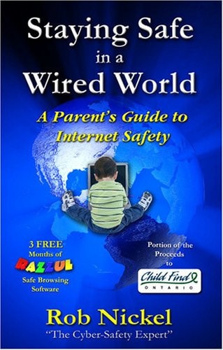 Staying Safe in a Wired World A Parent's Guide to Internet Safety