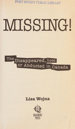 Missing! The Disappeared, Lost Or Abducted in Canada