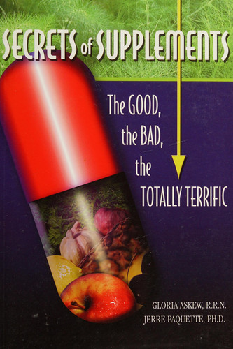 Secrets of Supplements The Good, the Bad, the Totally Terrific