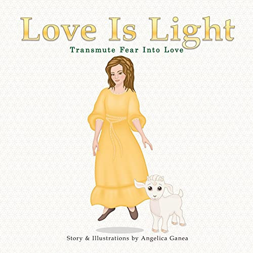 Love Is Light Transmute Fear Into Love