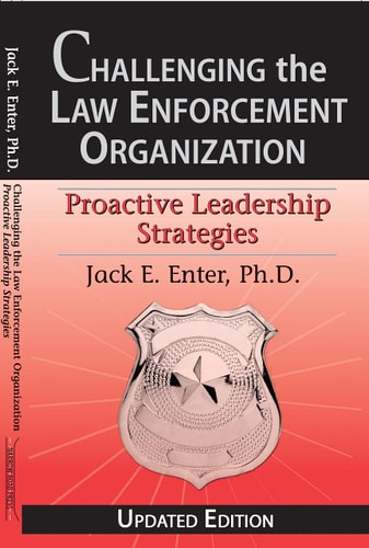 Challenging the Law Enforcement Organization: Proactive Leadership Strategies