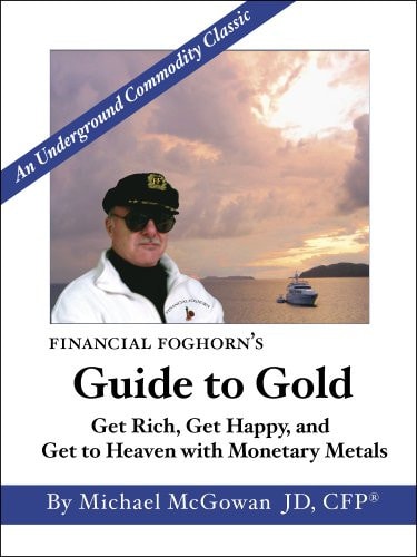 Financial Foghorn's Guide to Gold