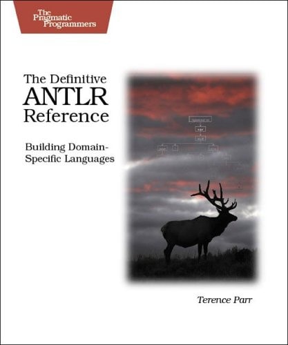 The Definitive ANTLR Reference Building Domain-specific Languages