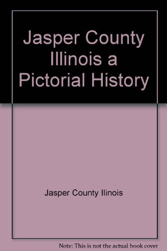 Jasper County, Illinois Pictorial History Book