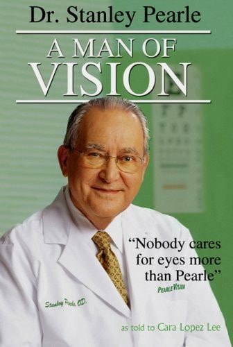 Dr. Stanley Pearle A Man of Vision