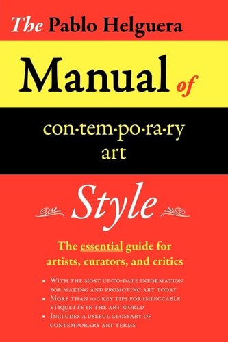 The Pablo Helguera Manual of Contemporary Art Style