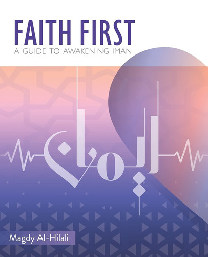 Faith First A Guide to Awakening Iman