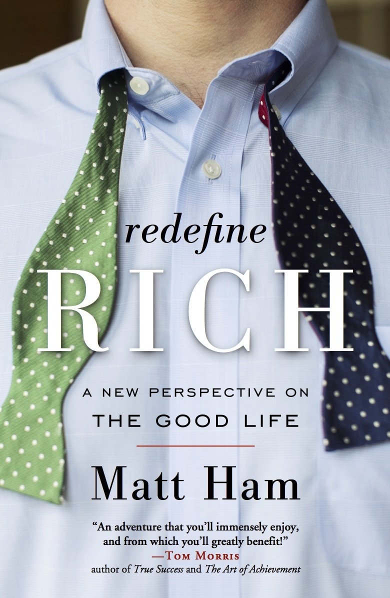 Redefine Rich: A New Perspective on the Good Life by Matt Ham (2015-08-02)