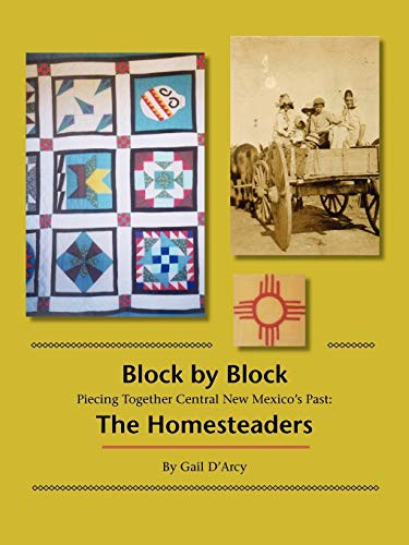 Block by Block Piecing Together Central New Mexico's Past: The Homesteaders