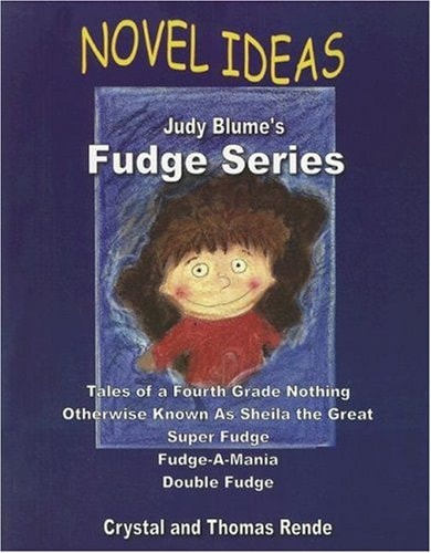 Novel Ideas: Judy Blume's Fudge Series Tales of a Fourth Grade Nothing/Otherwise Known as Sheila the Great/Super Fudge/Fudge-A-Mania/Double Fudge