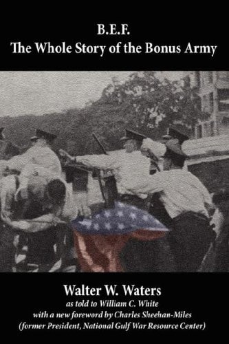 B. E. F. the Whole Story of the Bonus Army
