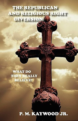 The Republican and Religious Right Diversion What Do They Really Believe?