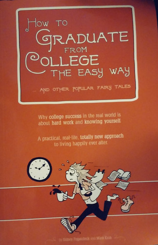 How to Graduate from College the Easy Way ... and Other Popular Fairy Tales (Campus ToolKit Navigator Edition) Why College Success in the Real World Is about Hard Work and Knowing Yourself