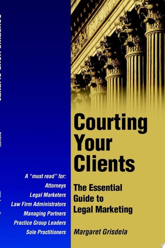 Courting Your Clients The Essential Guide to Legal Marketing