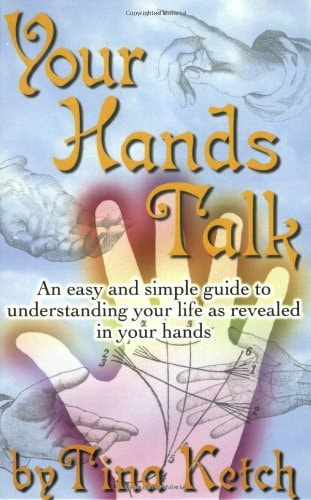 Your Hands Talk An Easy and Simple Guide to Understanding Your Life as Revealed in Your Hands