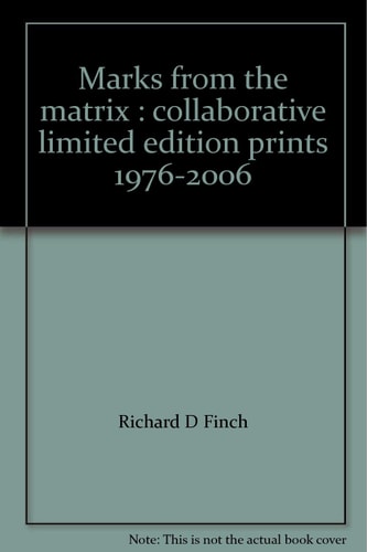 Marks from the matrix : collaborative limited edition prints 1976-2006