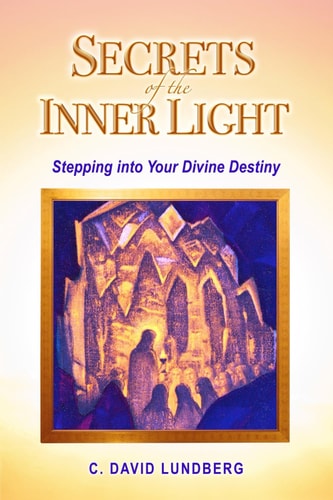 Secrets of the Inner Light: Stepping Into Your Divine Destiny
