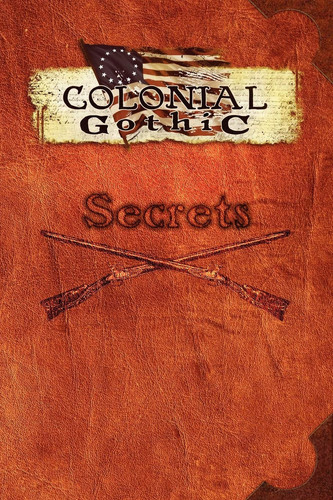 Colonial Gothic Secrets