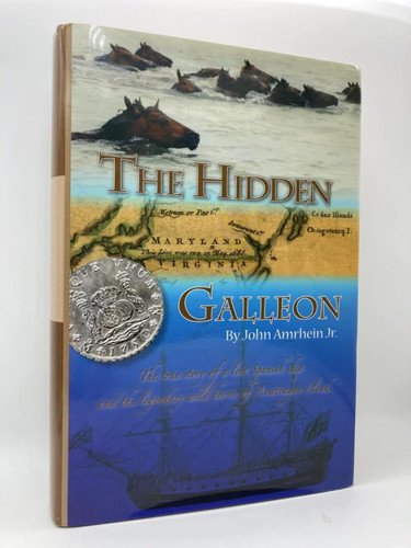 The Hidden Galleon The True Story of a Lost Spanish Ship and the Legendary Wild Horses of Assateague Island