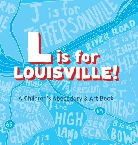 L Is for Louisville! A Children's Abecedary and Art Book