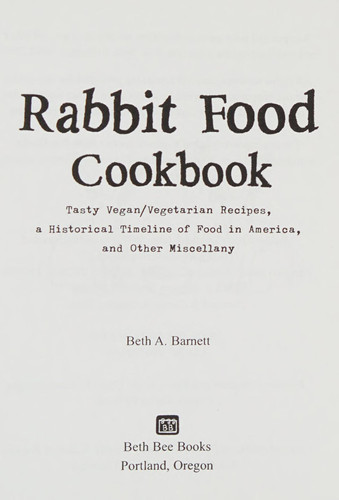 Rabbit Food Cookbook Tasty Vegan/vegetarian Recipes : a Historical Timeline of Food in America, and Other Miscellany