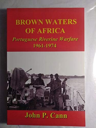 Brown Waters of Africa: Portuguese Riverine Warfare 1961-1974