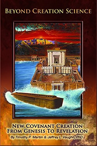 Beyond Creation Science New Covenant Creation from Genesis to Revelation