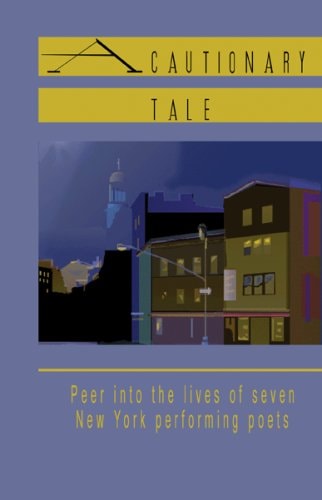 A Cautionary Tale Peer Into the Lives of Seven New York Performing Poets