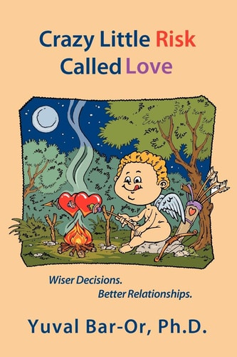 Crazy Little Risk Called Love Wiser Decisions. Better Relationships