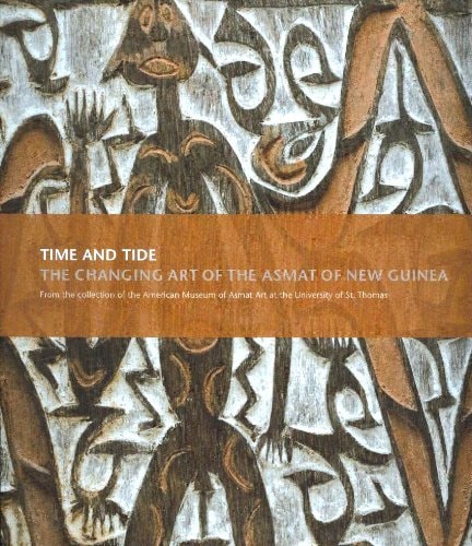 Time and Tide The Changing Art of the Asmat of New Guinea