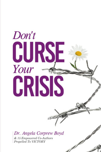 Don't Curse Your Crisis Propelled to Victory