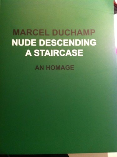 Marcel Duchamp Nude Descending a Staircase: An Homage: February 15-March 29, 2013