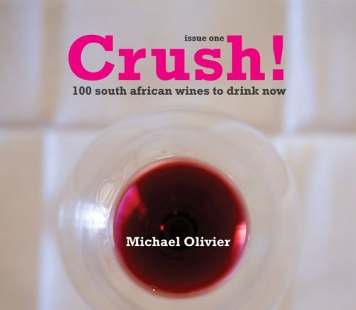 Crush! 100 South African Wines to Drink Now