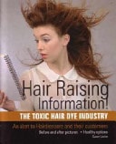 Hair Raising Information The Toxic Hair Dye Industry : an Alert to Hairdressers and Their Customers