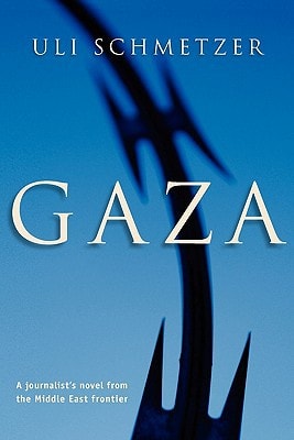 Gaza A Journalist's Novel from the Middle East Frontier