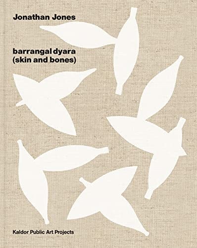 Jonathan Jones Barrangal Dyara (skin and Bones)