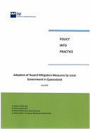 Policy Into Practice Adoption of Hazard Mitigation Measures by Local Government in Queensland : a Collaborative Research Project Between Queensland University of Technology and Emergency Management Queensland in Association with Local Government of Queensland Disaster Management Alliance