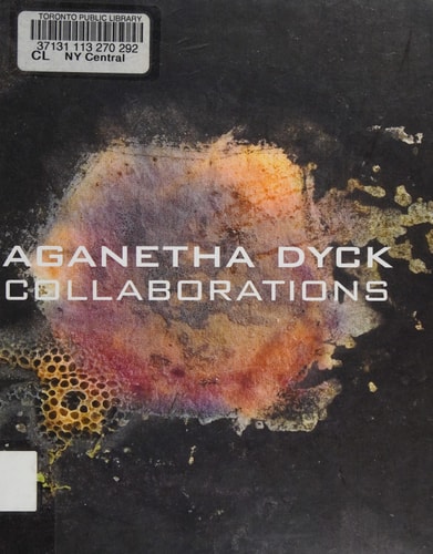 Aganetha Dyck Collaborations