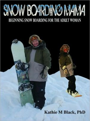 Snow Boarding Mama Snow Boarding Instruction for the Adult Woman