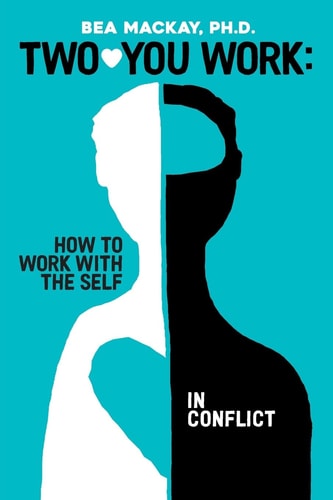 Two-You Work How to Work with the Self in Conflict
