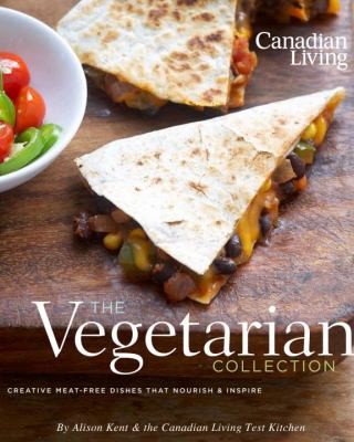 The Vegetarian Collection: Creative Meat-free Dishes That Nourish Inspire