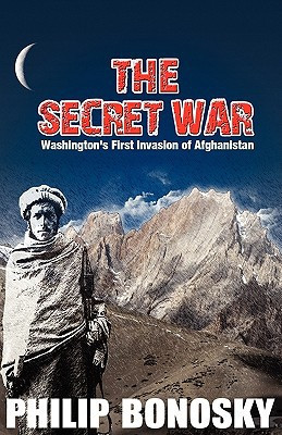 The Secret War - Washington's First Invasion of Afghanistan