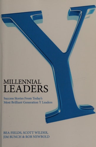 Millennial Leaders Success Stories from Today's Most Brilliant Generation Y Leaders