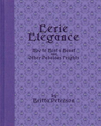 Eerie Elegance How To Host A Haunt And Other Fabulous Frights